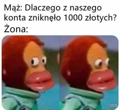 lktr1 - @Kodzirasek: weźmiesz taką za żonę a potem: