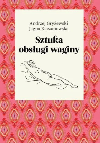 leuler - 95 + 1 = 96

Tytuł: Sztuka obsługi waginy
Autor: Andrzej Gryżewski, Jagna Ka...
