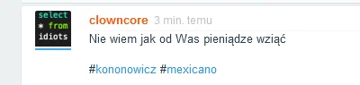 pyczasty - @clowncore: to zapytaj łukasz wujcika, on znalazł na to receptę....... 
#...