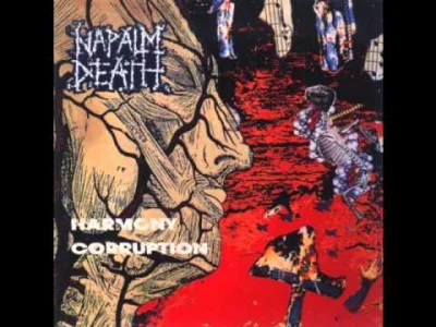 m.....4 - Zdecydowanie, to co najbardziej lubię u Napalm Death to płyta Harmony Corru...