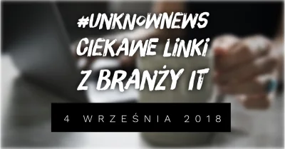 imlmpe - ◢ #unknownews ◣

 To pierwsze zestawienie unknowNews z podziałem na wersję ...