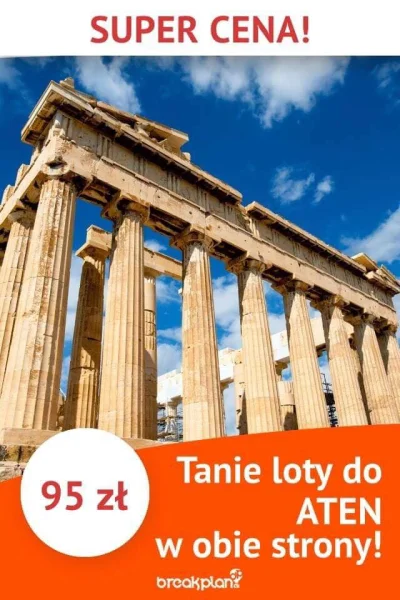 Breakplan - Stolica Grecji na krótki wypad!

TANIE LOTY DO ATEN W LISTOPADZIE! 95 Z...