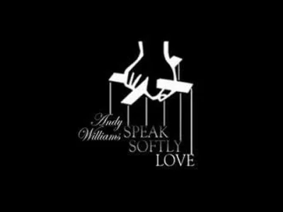 V.....f - @Kordian_ziom: 
Andy Williams' Speak Softly, Love