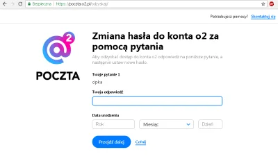 badtek - Mam problemy z logowaniem na O2, probuje odzyskać haslo, ktoś wie jaka może ...