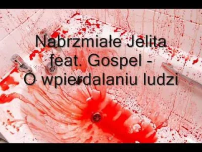 barytosz - Nabrzmiałe Jelita feat. Gospel - O #!$%@? ludzi 



#muzyka #gospel #sluch...