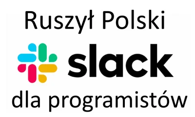 tomaszs - Ruszyły pierwsze publiczne polskie kanały na Slacku dla programistów! Do wy...