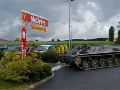 jednorazowka - A po przysiędze jeździliśmy na hamburgery

#mcdrive #czołg #mcdonald...