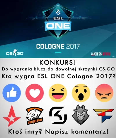 Piaer - Kto według Was wygra ESL One Cologne 2017 w #csgo ? Mi było bardzo trudno wyb...