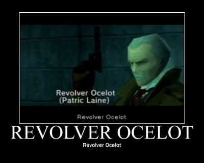 MannazIsazRaidoKaunanOthala - @Szczykawa: Revolver Ocelot, mocium panie! ( ͡~ ͜ʖ ͡°)