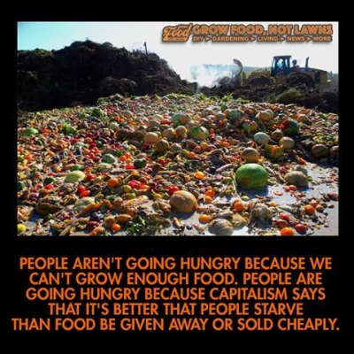 rbk17 - #kapitalizm #zywnosc #swiat #ciekawostki #rozkminy

Ludzie nie głodują dlat...