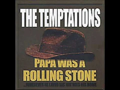 zordziu - #muzykazszuflady #funk #muzyka #klasyk 
The Temptations - Papa Was A Rolli...