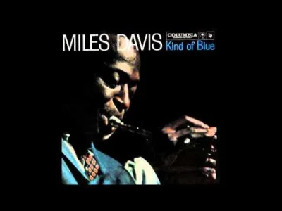 B.....e - Miles Davis - Blue in Green
Niektórzy moga kojarzyć bo sampel z tego utwor...