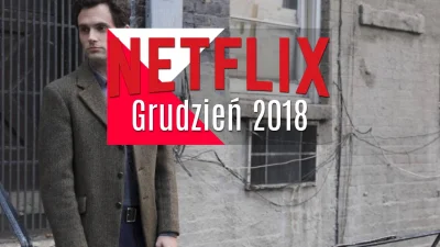 popkulturysci - Netflix grudzień 2018 – lista premier seriali i filmów oraz ocena ram...