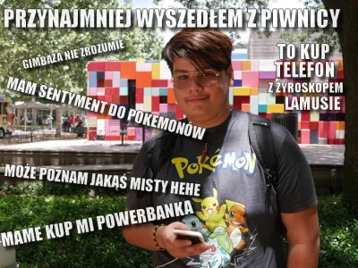 M.....P - zapraszam do tagu #bekazpokemongo w którym śmiejemy się z tych, którzy graj...