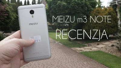 Pirzu - Pojawiłą się już recenzja Meizu m3 note - recenzja jest na Youtube klikając t...