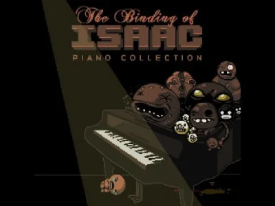 M.....2 - Muzyka z Binding of Isaac zagrana na fortepianie i wydana w formie albumu. ...