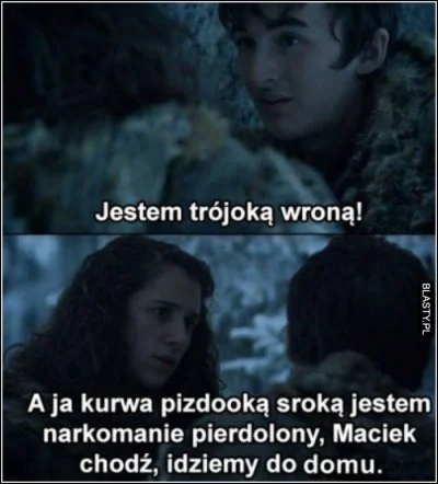 wookasz98 - to juz jutro ( ͡° ͜ʖ ͡°)

#got