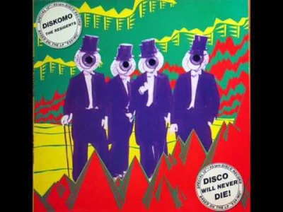 bscoop - The Residents - Diskomo [UK, 1981]

Radzę nie puszczać za głośno, bo zaczn...