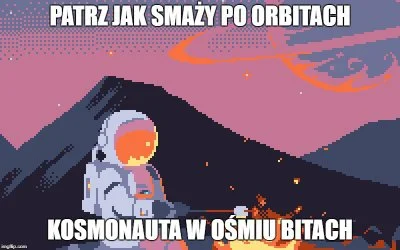 zezz - #kosmonauta #patrzjakfruwa #heheszki #humorobrazkowy 
#piktele #8bit