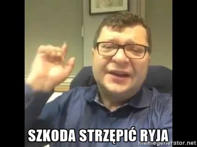 z.....e - Aż pójdę sobie na spacer bo nie chcę raka dostać od czytania tych komentarz...