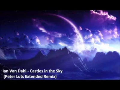 T.....h - Ian Van Dahl - Castles In The Sky (Peter Luts Remix)
ależ odkop poszedł 乁(...