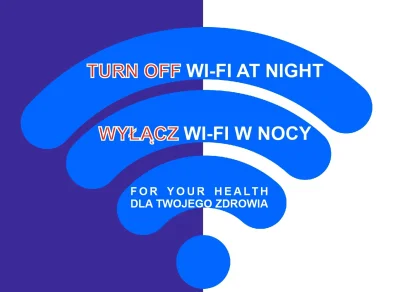 johanlaidoner - Wyłącz wi-fi w nocy!
Jeżeli już koniecznie chcecie korzystać z wi-fi...