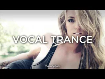 damiansulewski - ♫ Amazing Emotional Vocal Trance Mix 2017 ♫ | 65
Mam dla Was nowy m...