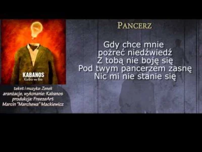 Ksiunc - Kabanos - Pancerz
 Schowaj mnie przed światem
 Pod pancerzem swym
#muzyka #...