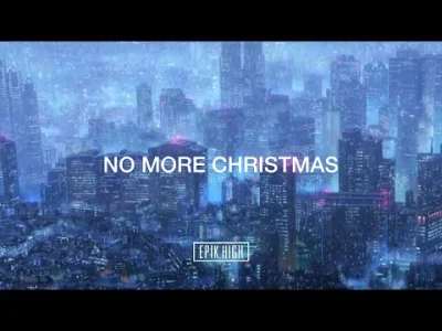 Lillain - #epikhigh #tablo #muzyka #kpop 
EPIK HIGH (에픽하이) - NO MORE CHRISTMAS