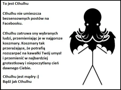 Slav_Anonim - Cthulhu jest mądry :)
Bądź jak Cthulhu!

#cthulhu #horror #groza #lo...