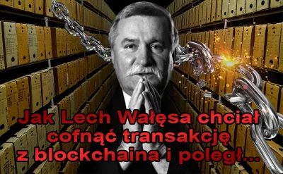 cyberpunkbtc - Jak Lech Wałęsa chciał cofnąć transakcję z blockchaina i poległ...

...