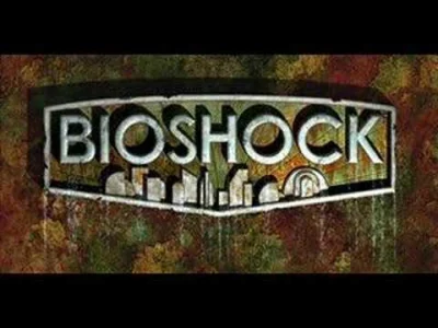f.....u - @HoKy: zdecydowanie seria Bioshock, aczkolwiek największy sentyment mam do ...