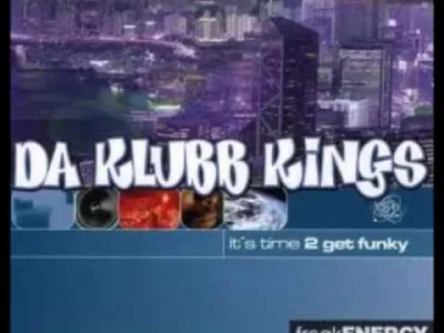 tasiorowski - Da Klubb Kings - It's Time 2 Get Funky (Klubb Mix) 
#elektroniczna2000