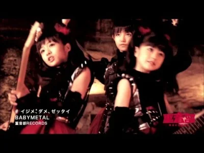 B.....e - BABYMETAL - イジメ、ダメ、ゼッタイ - Ijime,Dame,Zettai #muzyka #metal #kawaiimetal :D