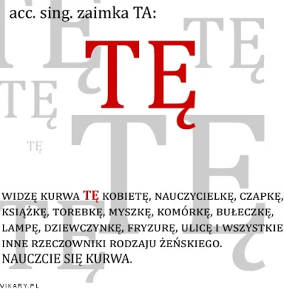 zakowskijan72 - > jak tę jak tą, dobrze napisał
@mirekzwirek8: "tą" używamy tylko w ...