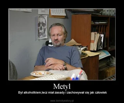 PawelW124 - @Mesosfet: Metyl to był gość.