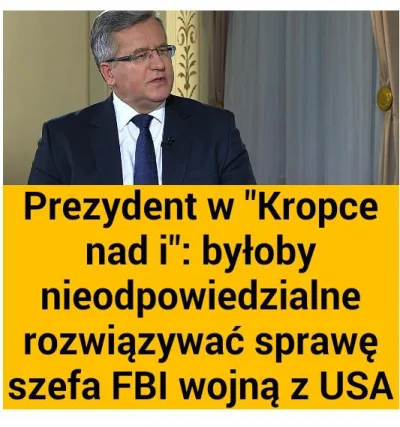 Lup_o - Odetchnęliście Państwo z ulgą, Pan Prezydent nie wypowie nam wojny z USA? Kom...