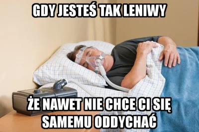 CalyCzasTluklo - #humorobrazkowy #heheszki #respirator #lenistwo