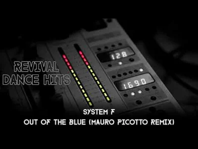 Krzemol - System F - Out Of The Blue (Mauro Picotto Remix)
Nie wiedziałem, że MP zre...