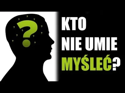 wojna_idei - Kto nie umie myśleć? | Inteligencja, rozsądek i uprzedzenia
Czy ludzie ...