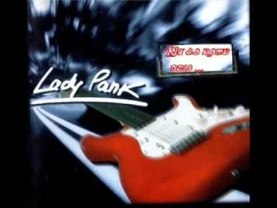 b.....s - Lady Pank - Na co komu dziś

#muzyka #ladypank