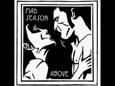 m.....i - Mad Season - Wake Up

Chwyta za serducho. Mocno. Najczęściej w nieodpowie...