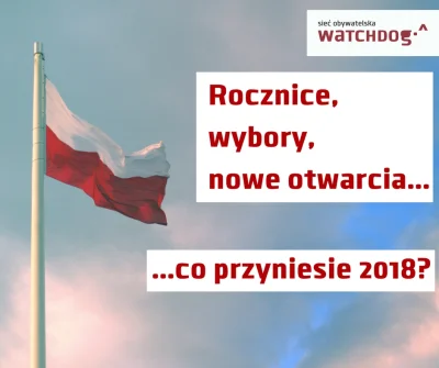 Watchdog_Polska - Witajcie w 2018, wszystkiego dobrego! W tym roku przypada 100 roczn...