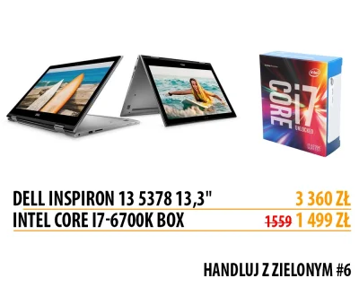 zielony041 - #handlujzzielonym

Tym razem np. popularny Intel i7-6700K - 1499zł
De...