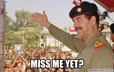 C.....j - saddam hussain miss me yet ?