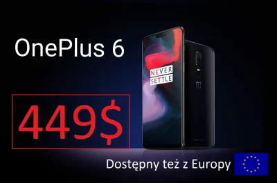 sebekss - Tylko 449$❗za flagowca OnePlus 6 w wersji 6/64 GB 
OnePlus 6 w wersji 8/12...