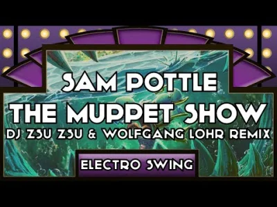 yosemitesam - #electroswing #muppetshow
Czołówka Muppetów w stylu electroswing