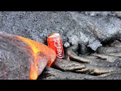 G....._ - Puszka Coca - Coli spotyka się z gorącą lawą; nie wiem, jaki w tym cel, dla...