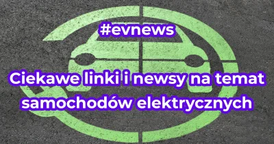 noisy - Czytając sobie regularnie różne wiadomości i newsy na temat samochodów elektr...