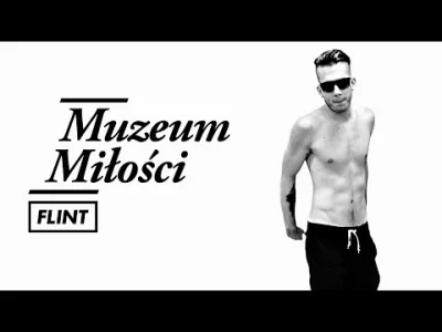 khaotic - oddajmy nasze wspólne rzeczy do muzeum miłości

Flint - Muzeum Miłości (p...